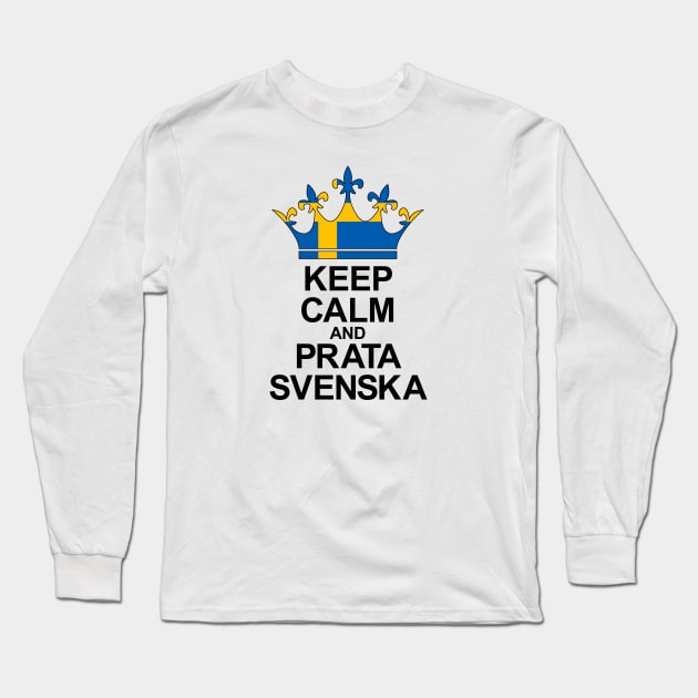 Keep Calm And Prata Svenska (Sverige) Long Sleeve T-Shirt by ostend | Designs